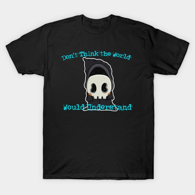 Impostor Syndrome: Don't Think the World Would Understand T-Shirt by Wanderer Bat